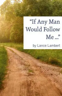 Lance Lambert - "If Any Man Would Follow Me ...", Häftad. Tillgänglighet: Lägg i varukorg