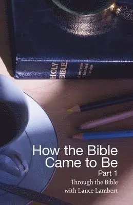 Lance Lambert - How the Bible Came to Be, Häftad. Tillgänglighet: Lägg i varukorg