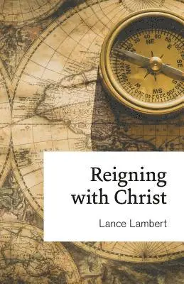 Lance Lambert - Reigning with Christ, Häftad. Tillgänglighet: Lägg i varukorg