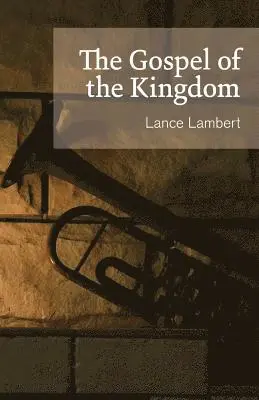 Lance Lambert - Gospel of the Kingdom, Häftad. Tillgänglighet: Lägg i varukorg