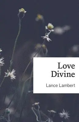 Lance Lambert - Love Divine, Häftad. Tillgänglighet: Lägg i varukorg
