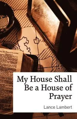 Lance Lambert - My House Shall Be a House of Prayer, Häftad. Tillgänglighet: Lägg i varukorg