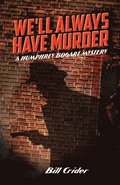 We'll Always Have Murder: A Humphrey Bogart Mystery