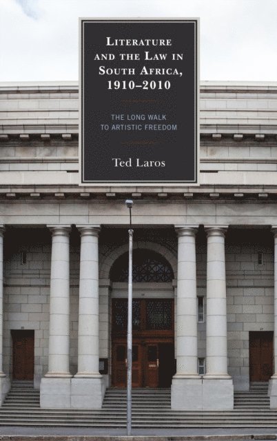 Ted Laros - Literature and the Law in South Africa, 1910–2010, E-bok