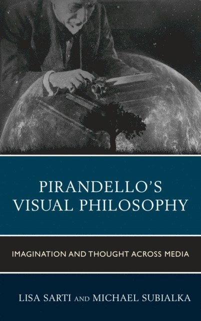 Lisa Sarti, Michael Subialka - Pirandello’s Visual Philosophy, E-bok