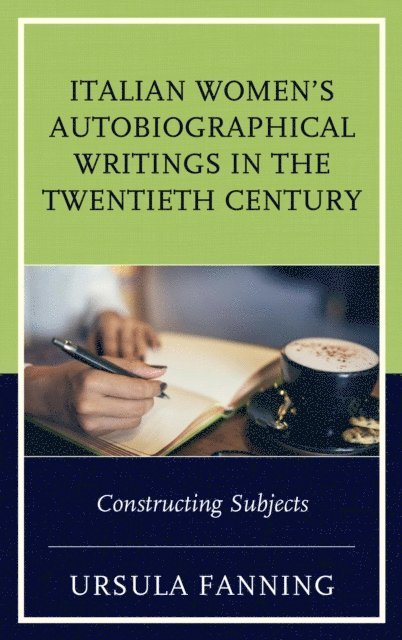 Ursula Fanning - Italian Women's Autobiographical Writings in the Twentieth Century, E-bok. Tillgänglighet: Lägg i varukorg