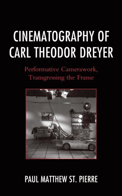 Paul Matthew St. Pierre - Cinematography of Carl Theodor Dreyer, E-bok