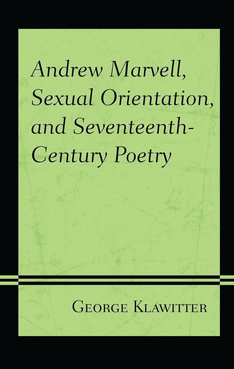George Klawitter - Andrew Marvell, Sexual Orientation, and Seventeenth-Century Poetry, Inbunden. Tillgänglighet: Lägg i varukorg