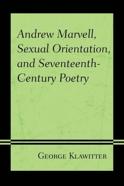 George Klawitter - Andrew Marvell, Sexual Orientation, and Seventeenth-Century Poetry, E-bok. Tillgänglighet: Lägg i varukorg