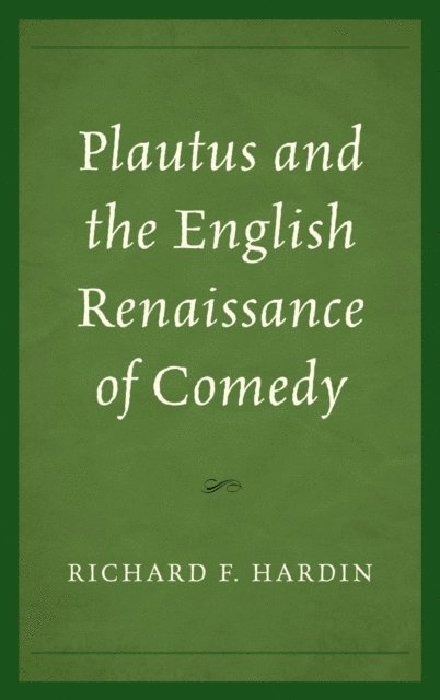 Richard F. Hardin - Plautus and the English Renaissance of Comedy, E-bok