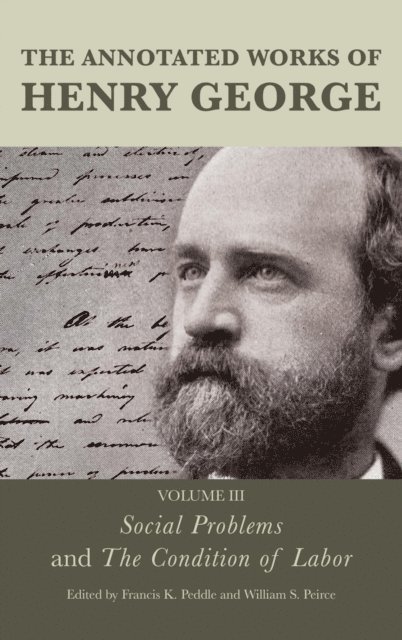 Francis K. Peddle, William S. Peirce - Annotated Works of Henry George: Social Problems and The Condition of Labor, E-bok