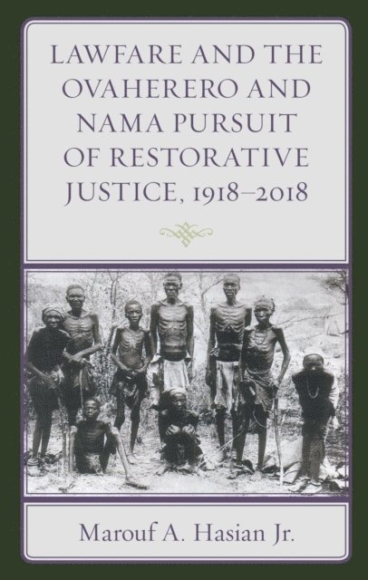 Marouf A. Hasian Jr. - Lawfare and the Ovaherero and Nama Pursuit of Restorative Justice, 1918–2018, E-bok