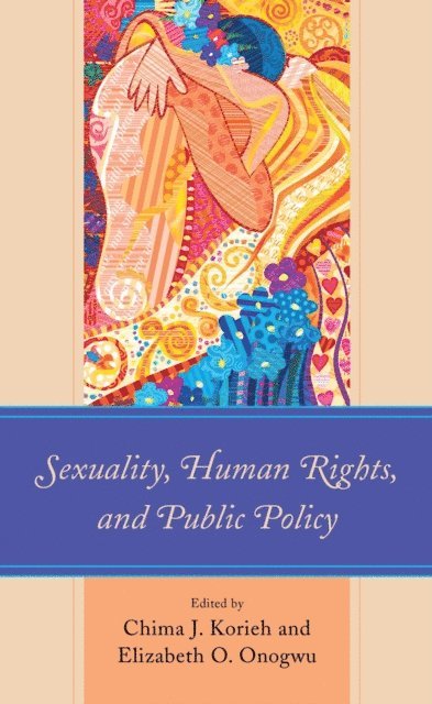 Chima J. Korieh, Elizabeth O. Onogwu - Sexuality, Human Rights, and Public Policy, E-bok