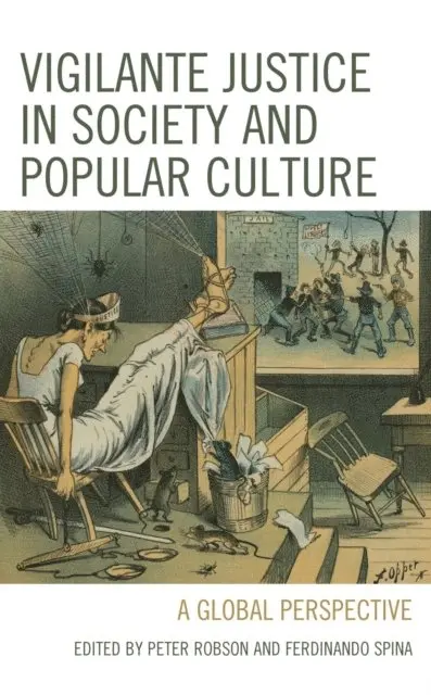 Peter Robson, Ferdinando Spina - Vigilante Justice in Society and Popular Culture, E-bok. Tillgänglighet: Lägg i varukorg