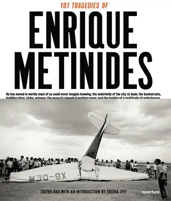 Trisha Ziff - 101 Tragedies of Enrique Metinides: Limited Edition, Inbunden. Tillgänglighet: Tillfälligt slut