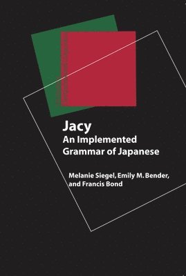 Melanie Siegel, Emily M. Bender, Francis Bond, Timothy Baldwin - Jacy – An Implemented Grammar of Japanese, Häftad