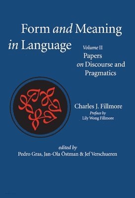 Charles J. Fillmore, Pedro Gras, Jan–ola Östman, Jef Verschueren, Pedro Gras - Form and Meaning in Language, Volume II – Papers on Discourse and Pragmatics, Häftad
