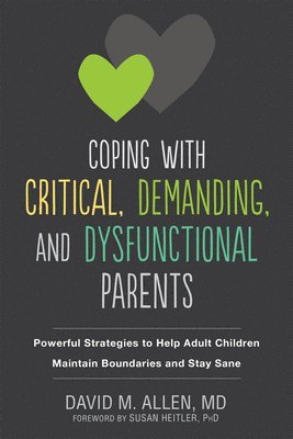 Coping with Critical, Demanding, and Dysfunctional Parents av David M Allen, Susan Heitler
