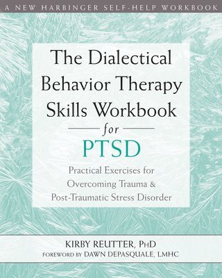 Kirby Reutter - Dialectical Behavior Therapy Skills Workbook for PTSD, Häftad. Tillgänglighet: Lägg i varukorg