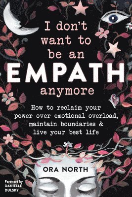 Ora North - I Don't Want to Be an Empath Anymore, Häftad