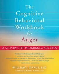 The Cognitive Behavioral Workbook for Anger