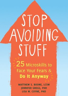 Matthew S Boone, Jennifer A. Gregg, Lisa Coyne - Stop Avoiding Stuff, Häftad