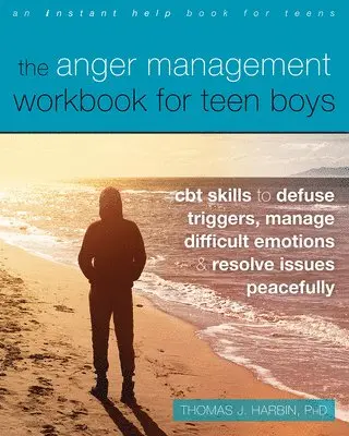 The Anger Management Workbook for Teen Boys