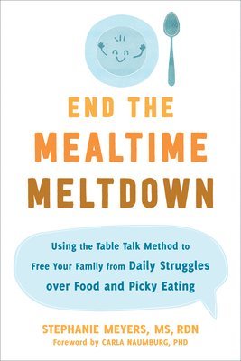 Stephanie Meyers - End the Mealtime Meltdown, Häftad