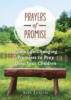 Roy Lessin - Prayers of Promise: God's Life-Changing Promises to Pray Over Your Children, Häftad