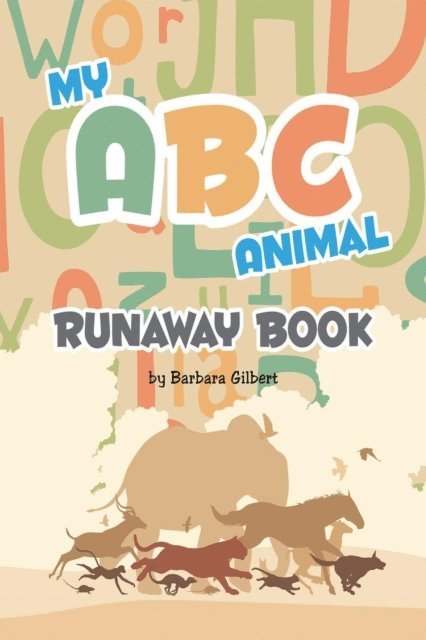 Barbara Gilbert - My ABC Animal Runaway Book, E-bok
