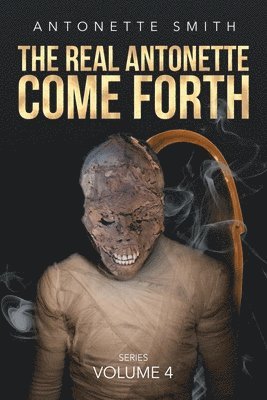 Antonette Smith - Real Antonette Come Forth, Häftad