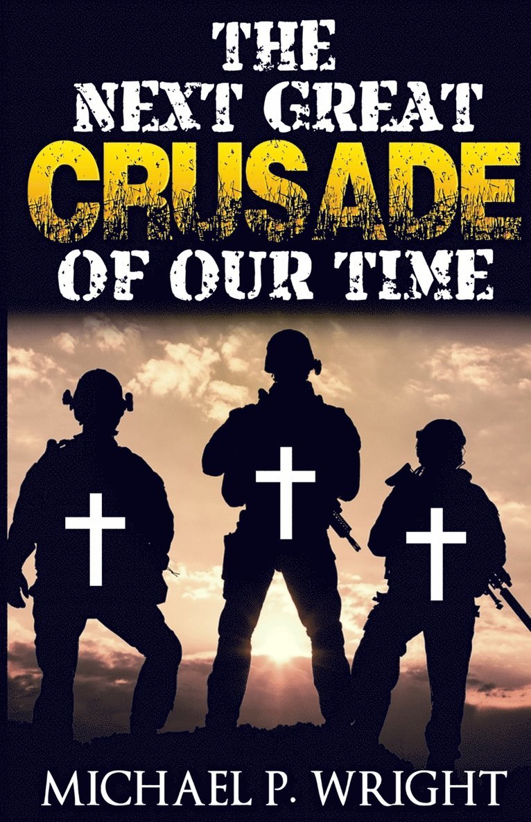 Michael P Wright - Next Great Crusade of Our Time, Häftad
