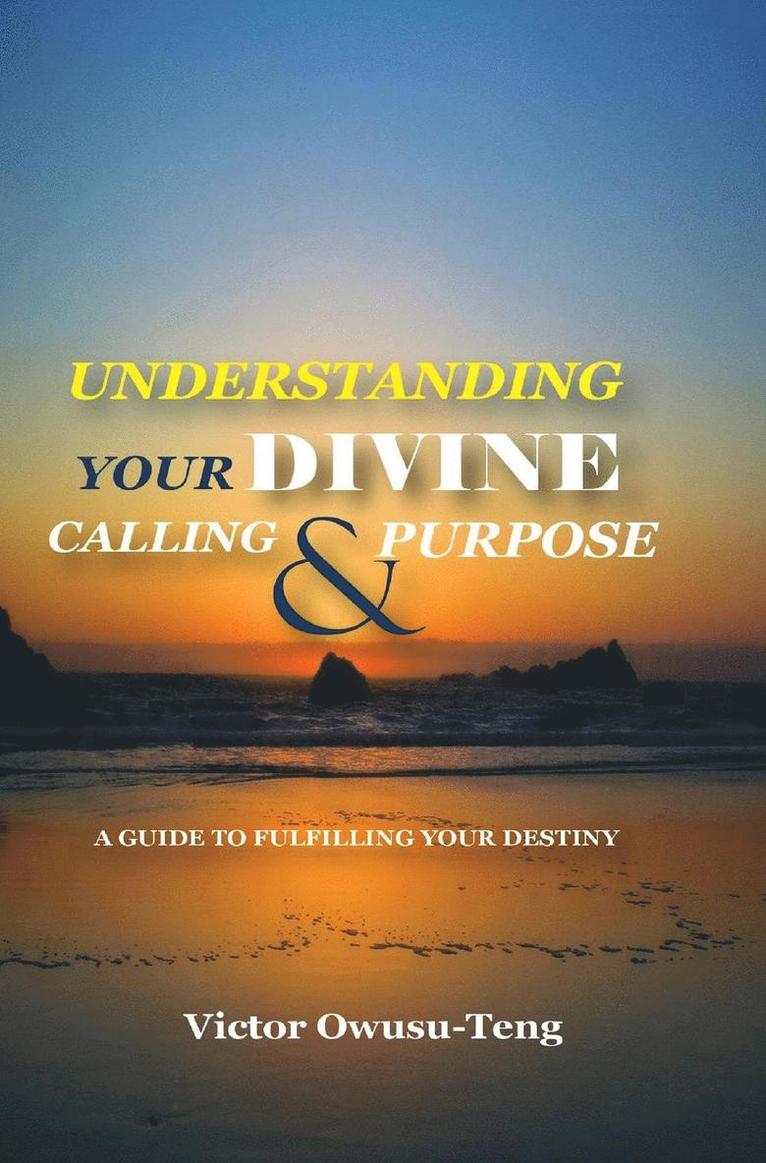 Victor Owusu-Teng - Understanding Your Divine Calling And Purpose, Inbunden