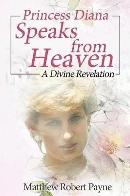 Matthew Robert Payne - Princess Diana Speaks from Heaven, Häftad