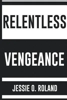 Jessie O Roland - Relentless Vengeance, Häftad. Tillgänglighet: Lägg i varukorg