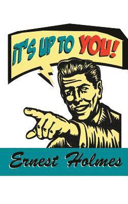 Ernest Holmes - It's Up to You, Inbunden