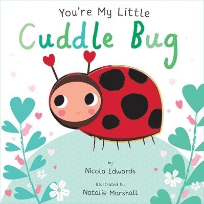 Nicola Edwards - You're My Little Cuddle Bug, Kartonnage
