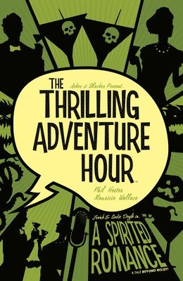 Ben Acker, Ben Blacker - Thrilling Adventure Hour: A Spirited Romance, Häftad. Tillgänglighet: Lägg i varukorg