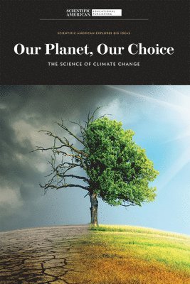 Scientific American Editors - Our Planet, Our Choice: The Science of Climate Change, Inbunden