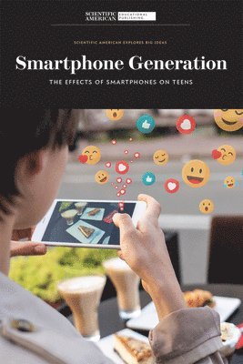 Scientific American Editors - Smartphone Generation: The Effects of Smartphones on Teens, Häftad. Tillgänglighet: Lägg i varukorg