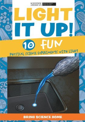 Scientific American Editors - Light It Up!: 10 Fun Physical Science Experiments with Light, Häftad