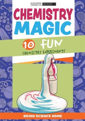 Scientific American Editors - Chemistry Magic: 10 Fun Chemistry Experiments, Inbunden