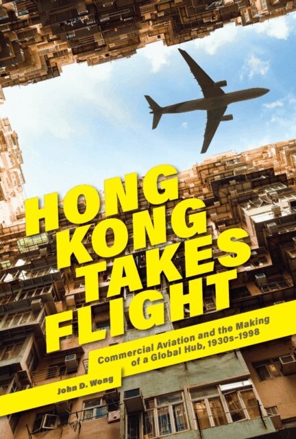 John D. Wong - Hong Kong Takes Flight, E-bok