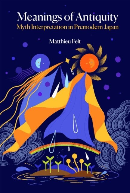 Matthieu Felt - Meanings of Antiquity, E-bok
