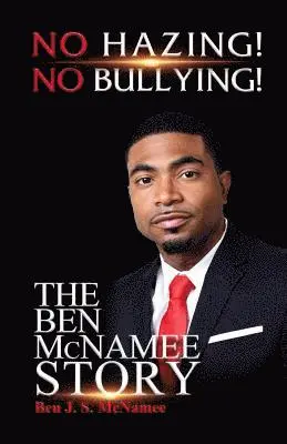 NO HAZING! NO BULLYING! THE BEN McNAMEE STORY