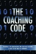 The Coaching Code: Practical tips for cracking the code and building a successful Coaching Business