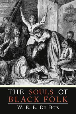 W E B Du Bois, William Edward Burghardt Du Bois - Souls of Black Folk, Häftad