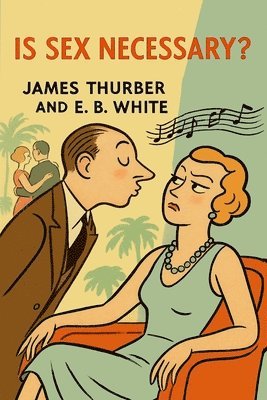 James Thurber, E B White - Is Sex Necessary?, Häftad