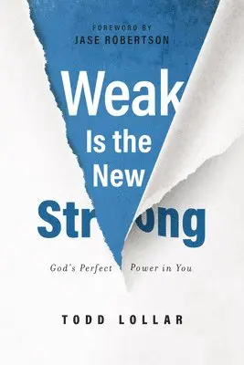 Todd Lollar - Weak Is the New Strong: God's Perfect Power in You, Häftad. Tillgänglighet: Lägg i varukorg