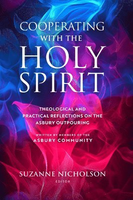 Suzanne Nicholson - Cooperating with the Holy Spirit: A Theological and Practical Reflection on the Asbury Outpouring, Häftad
